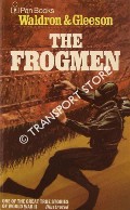 The Frogmen - The Story of the War-time Underwater Operations by WALDRON, Tom & GLEESON, James